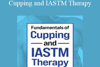 Jim Wagner - Fundamentals of Cupping and IASTM Therapy