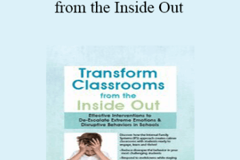 Joanna Curry-Sartori - Transform Classrooms from the Inside Out: Effective Interventions to De-Escalate Extreme Emotions & Disruptive Behaviors in Schools
