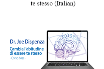 Joe Dispenza - Cambia l'abitudine di essere te stesso (Italian)