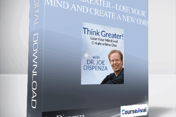Joe Dispenza - Think Greater - Lose Your Mind and Create a New One!