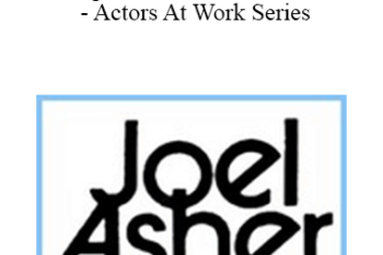 Joel Asher - Casting Directors Tell It Like It Is - Actors At Work Series