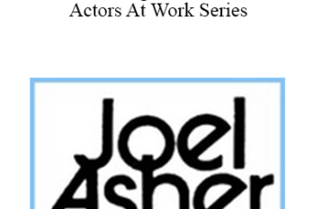 Joel Asher - Getting the Part - Actors At Work Series