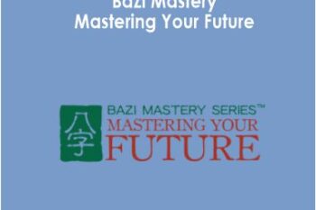 Joey Yap - BaZi Mastery: Mastering Your Future