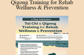 John Burns - 2-Day Intensive Tai Chi & Qigong Training for Rehab