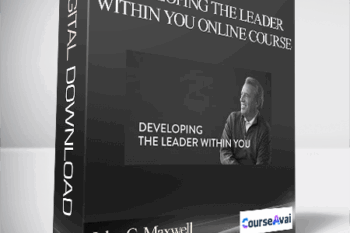 John C. Maxwell – DEVELOPING THE LEADER WITHIN YOU ONLINE COURSE
