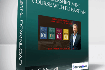 John C. Maxwell – LEADERSHIFT MINI COURSE WITH ED BASTIAN