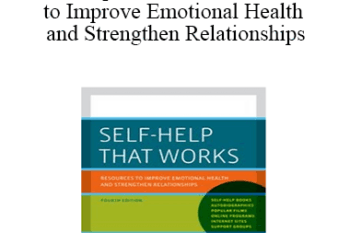 John C. Norcross - Self-Help That Works Resources to Improve Emotional Health and Strengthen Relationships