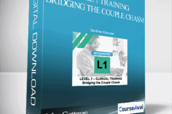 John Gottman - Level 1 Training_ Bridging the Couple Chasm