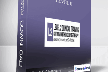 LEVEL II: Assessment. Intervention & Co-Morbidities presented by The Gottman Relationship Institute - John M. Gottman & Julie Schwartz Gottman