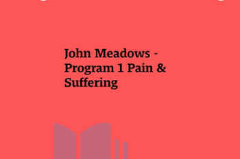 John Meadows - Program 1 Pain & Suffering