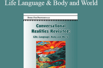 John Shotter - Conversational Realities Revisited: Life Language & Body and World