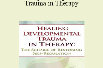 Jon Caldwell - Healing Developmental Trauma in Therapy: The Science of Restoring Self-Regulation