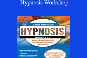 Jonathan D. Fast - 2-Day Intensive Hypnosis Workshop: Apply Clinical Hypnosis to Improve Treatment Outcomes