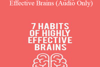 Jonathan Jordan - 7 Habits of Highly Effective Brains (Audio Only)