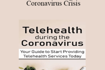 Joni Gilbertson - Telehealth during the Coronavirus Crisis: Your Guide to Start Providing Telehealth Services Today