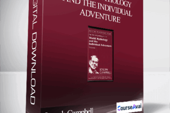 Joseph Campbell – World Mythology And The Individual Adventure