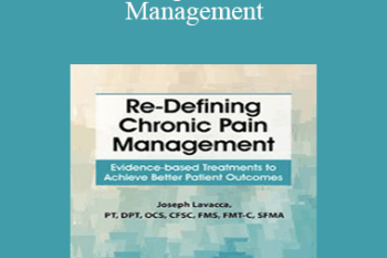 Joseph LaVacca - Re-Defining Chronic Pain Management: Evidence-based Treatments to Achieve Better Patient Outcomes