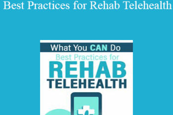 Joseph LaVacca - What You CAN Do: Best Practices for Rehab Telehealth