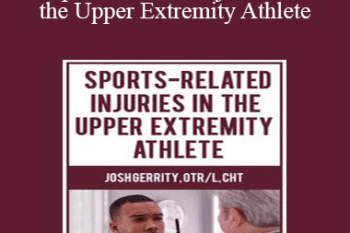 Josh Gerrity - Sports-Related Injuries in the Upper Extremity Athlete