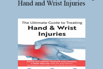 Josh Gerrity - The Ultimate Guide to Treating Hand and Wrist Injuries