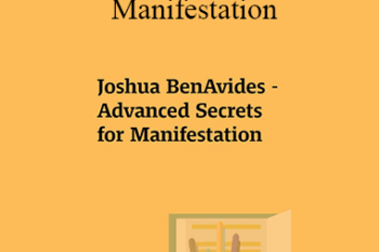 Joshua BenAvides - Advanced Secrets for Manifestation