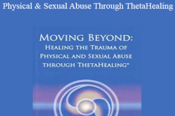 Judy Dragon - Moving Beyond: Healing The Trauma of Physical & Sexual Abuse Through ThetaHealing