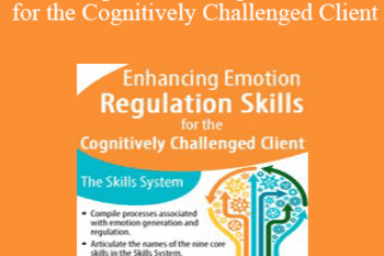 Julie Brown - Enhancing Emotion Regulation Skills for the Cognitively Challenged Client: The Skills System