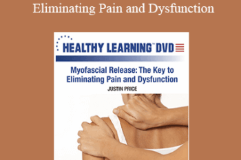 Justin Price - IDEAFit Myofascial Release: The Key to Eliminating Pain and Dysfunction