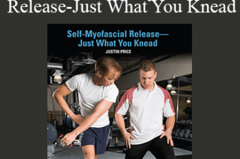 Justin Price - IDEAFit Self-Myofascial Release-Just What You Knead