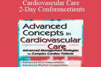 Karen M. Marzlin - Advanced Concepts in Cardiovascular Care 2-Day Conference: Day Two: Advanced Management Strategies for Complex Cardiac Patients