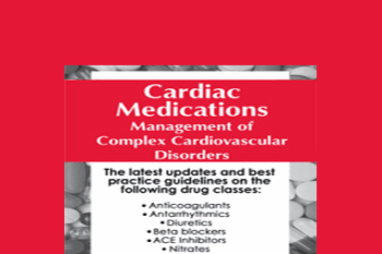Karen M. Marzlin - Cardiac Medications: Management of Complex Cardiovascular Disorders