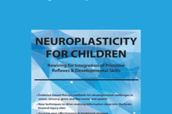 Karen Pryor - Neuroplasticity for Children: Rewiring for Integration of Primitive Reflexes & Developmental Skills