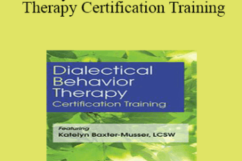 Katelyn Baxter-Musser - 3-Day: Dialectical Behavior Therapy Certification Training