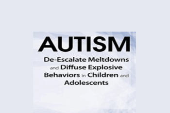 Kathy Morris - Autism: De-Escalate Meltdowns and Diffuse Explosive Behaviors in Children and Adolescents