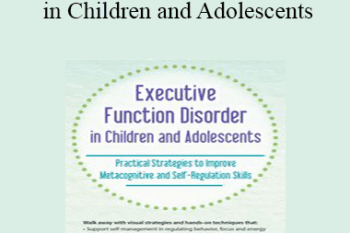 Kathy Morris - Executive Function Disorder in Children and Adolescents: Practical Strategies to Improve Metacognitive and Self-Regulation Skills