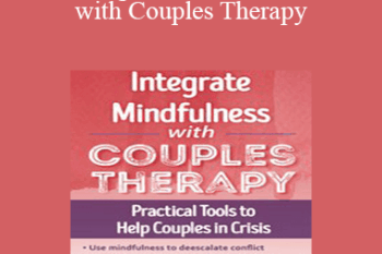 Keith Miller - Integrate Mindfulness with Couples Therapy: Practical Tools to Help Couples in Crisis
