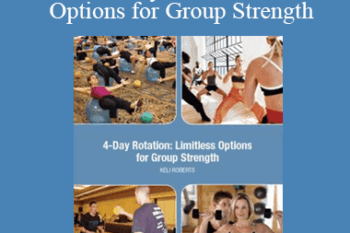Keli Roberts - IDEAFit 4-Day Rotation Limitless Options for Group Strength