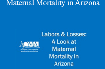 Kendra Gray - Labors and Losses: A Look at Maternal Mortality in Arizona