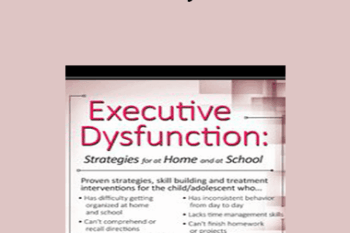 Kevin Blake - Executive Dysfunction: Strategies for At Home and At School