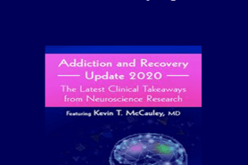 Kevin McCauley - Addiction and Recovery Update 2020: The Latest Clinical Takeaways from Neuroscience Research