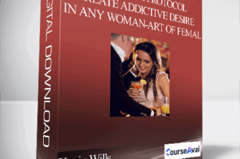 Kevin Wills - The Desire Protocol - Create Addictive Desire In Any Woman - Art of Femal...