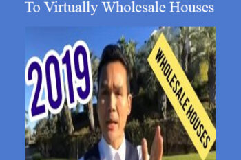 Khang Le - Step By Step Guide To Virtually Wholesale Houses 