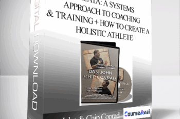 Dan John & Chip Conrad - Arcata: A Systems Approach to Coaching & Training + How to Create a Holistic Athlete