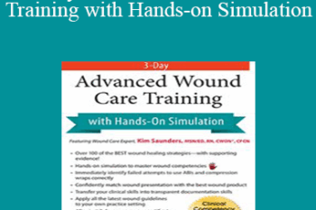 Kim Saunders - 3-Day: Advanced Wound Care Training with Hands-on Simulation