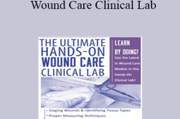 Kim Saunders - The Ultimate Hands-On Wound Care Clinical Lab