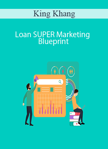 King Khang – Loan SUPER Marketing Blueprint