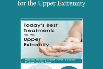 Kristin Valdes - Today's Best Treatments for the Upper Extremity: Rapidly Resolve Hand
