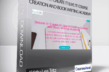 Kristy-Lea Tritz - Dream it! Create it! Live it! Course Creation and Book Writing Academy