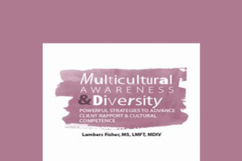 Lambers Fisher - Multicultural Awareness & Diversity: Powerful Strategies to Advance Client Rapport & Cultural Competence