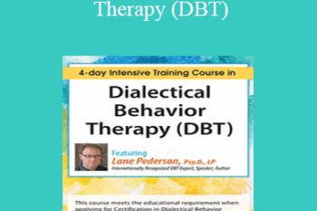 Lane Pederson - Dialectical Behavior Therapy (DBT): 4-day Intensive Certification Training Course